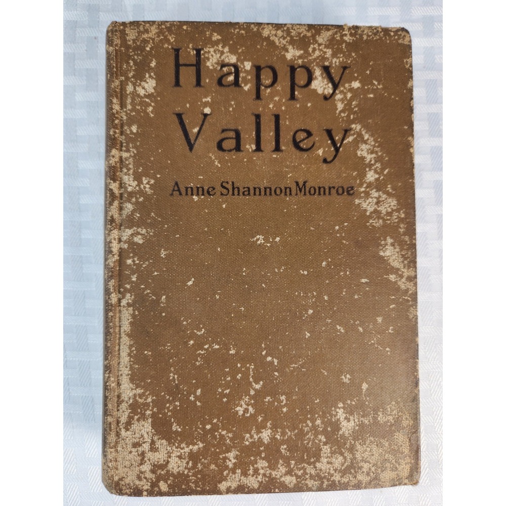 Happy Valley A Story Of Oregon -Anne Shannon Monroe -1916 1st Edition